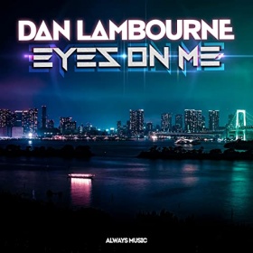 DAN LAMBOURNE - EYES ON ME